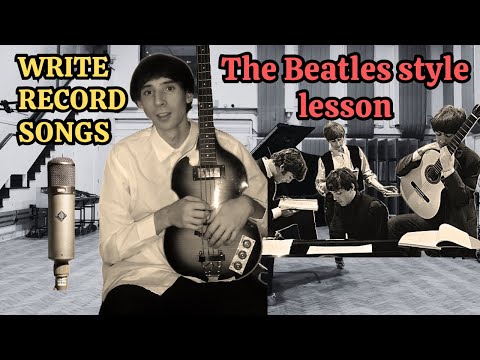 How to WRITE and RECORD songs like The Beatles