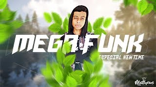 ♛»MEGA FUNK 2019 - ESPECIAL NEEW TIME (DJ Matheus PR)«♛