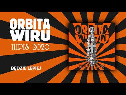 ORBITA WIRU - Będzie Lepiej [Hipis 2020]