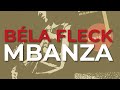Béla Fleck - Mbanza (Official Audio)