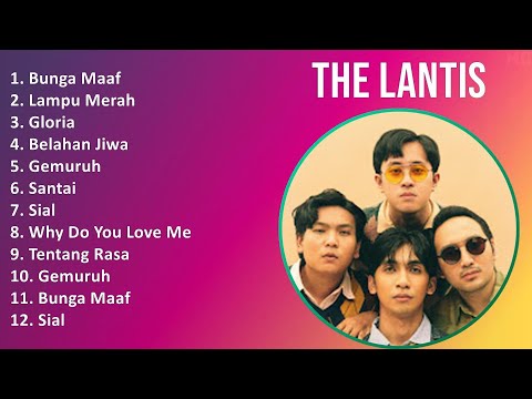 The Lantis 2025 MIX Top Hits - Bunga Maaf, Lampu Merah, Gloria, Belahan Jiwa