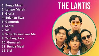 Download lagu The Lantis 2025 MIX Top Hits - Bunga Maaf, Lampu Merah, Gloria, Belahan Jiwa mp3