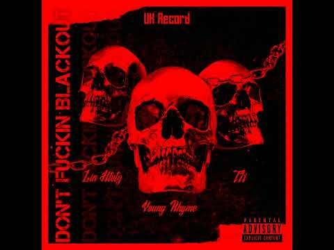 Don't F*ckin BlackOut (Young Rhyme,Tx,Lin Htetz) Audio