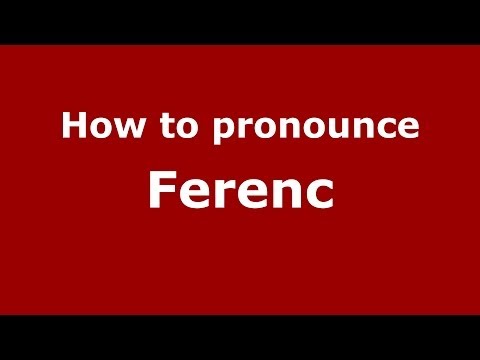 How to pronounce Ferenc