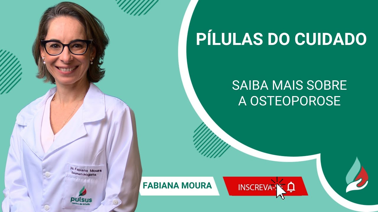 Pílulas do Cuidado - Saiba mais sobre a osteoporose