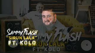Sammy Flash ft. Kolo - Sirun Lala (2022)