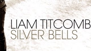 Liam Titcomb - Silver Bells [Lyric Video]