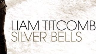 Liam Titcomb - Silver Bells [Lyric Video]