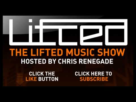 Lifted Music Show 021 - hosted by Chris Renegade