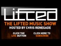Lifted Music Show 021 - hosted by Chris Renegade ...