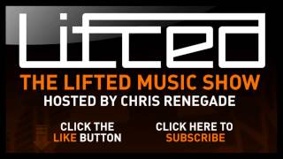 Lifted Music Show 021 - hosted by Chris Renegade