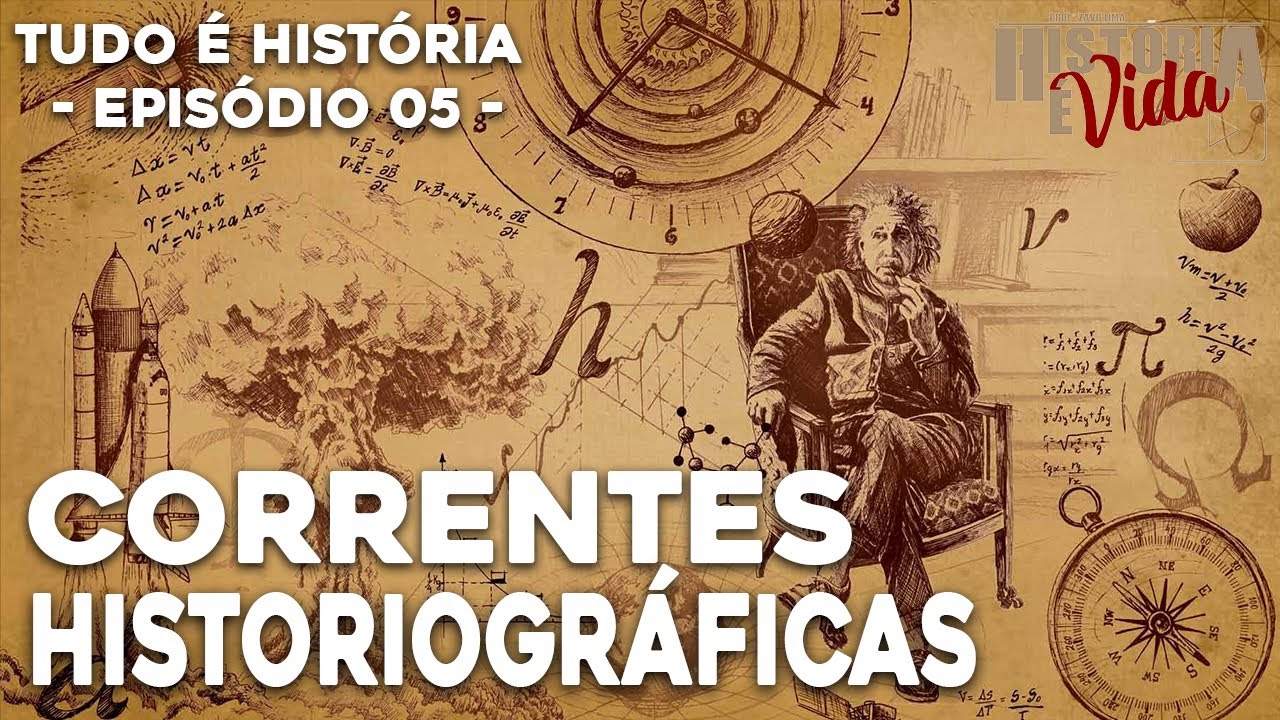 CORRENTES HISTORIOGRÁFICAS | Série: Tudo é História (Ep.5)