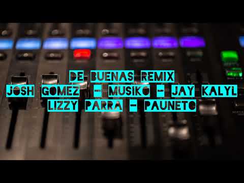 De Buenas Remix - Josh Gomez - Musiko - Jay Kalyl - Lizzy Parra - Pauneto Musica Urbana Juvenil 2021