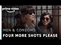 Men & Condoms | Four More Shots Please | Kirti Kulhari, Sayani Gupta