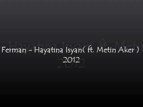 FERMAN ft. Metin Aker - Hayata Isyan  2012