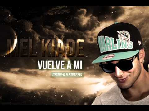 Mel Kiade - Vuelve a Mi (Chino-G & Sintezis)