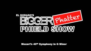 El Dorado's Bigger Phatter Phield Show- Mozart's 40th Symphony in G Minor (Audio Only)