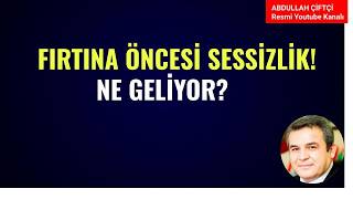 FIRTINA ÖNCESİ SESSİZLİK! NE GELİYOR?