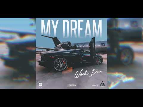 Wacko Dan - My Dreams (Official Audio)