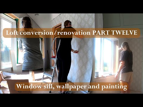 Loft conversion/renovation PART TWELVE (Window sill, embrasure, painting and wallpaper timelapse)