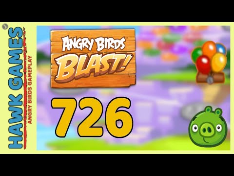 Angry Birds Blast Level 726 - 3 Stars Walkthrough, No Boosters
