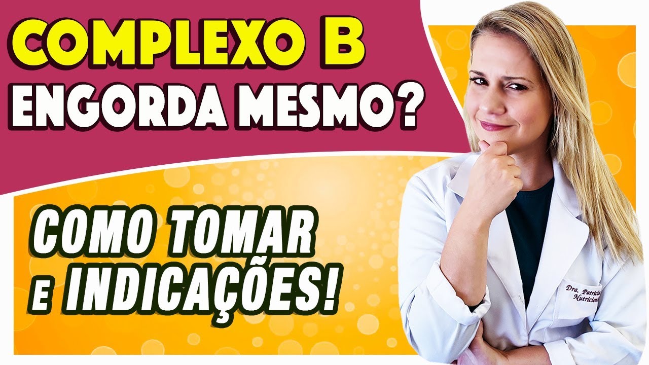 Complexo B Engorda Mesmo? [COMO TOMAR e INDICAÇÃO]