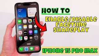 How to Enable/Disable FaceTime SharePlay iPhone 15 Pro Max