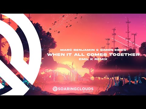 Marc Benjamin & Simon Erics - When It All Comes Together (Emil K Remix)