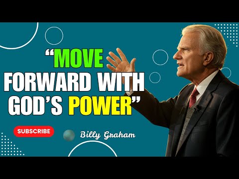 Keep Moving Forward with God’s Power | Billy Graham Motivational Speech