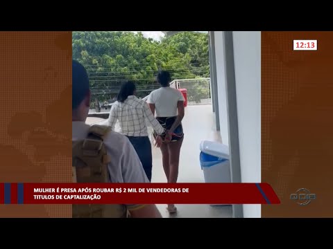 Mulher é presa após roubar R$ 2 Mil de vendedoras de títulos de capitalização 29 03 2023
