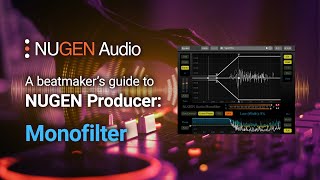 Video thumbnail for A beatmaker's guide to NUGEN Producer: Monofilter by NUGEN Audio