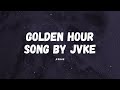 Golden Hour Song By JVKE Lyrics I Don T Need No Light To See You SHINE