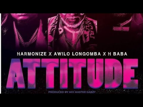 Harmonize X Awilo Longomba X H-Baba_Attitude  Official Video
