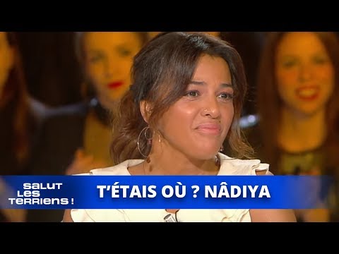 T'étais où ? Nâdiya - Salut les Terriens