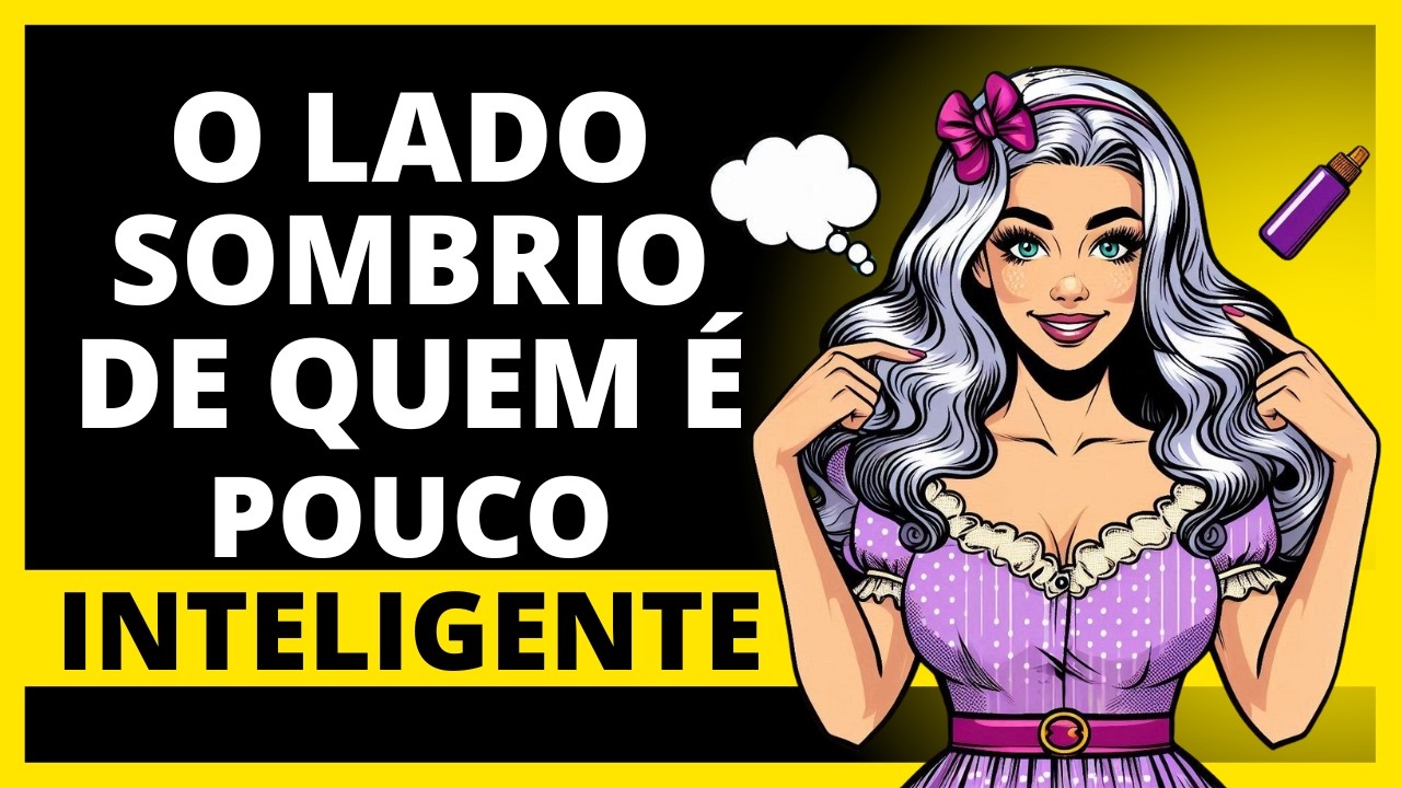 O Lado Oculto das Pessoas com Pouca Inteligência