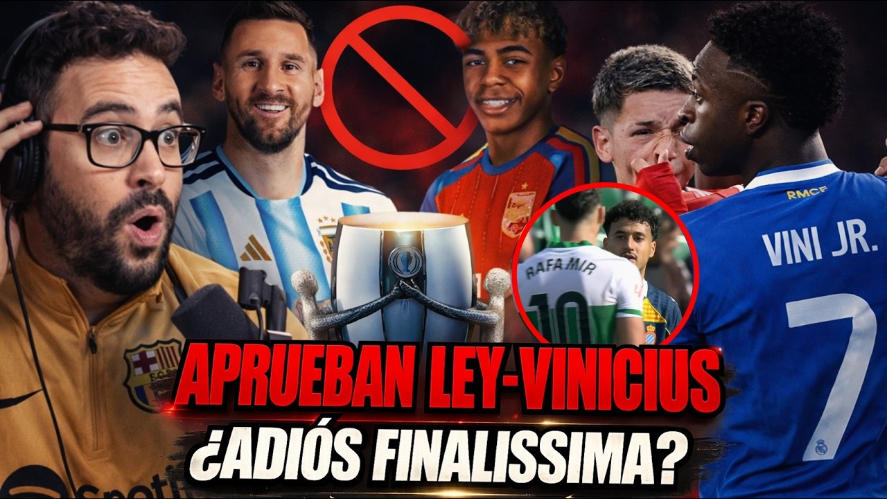 🚨APRUEBAN LEY-VINICIUS y PARAN OTRO PARTIDO en ESPAÑA - RIESGO de SUSPENSIÓN de la FINALISSIMA