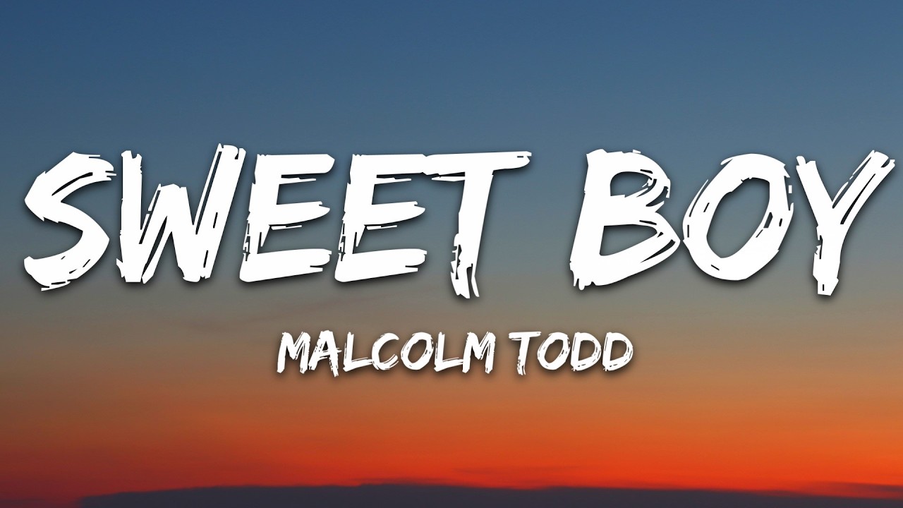 Malcolm Todd - Sweet Boy (Lyrics)