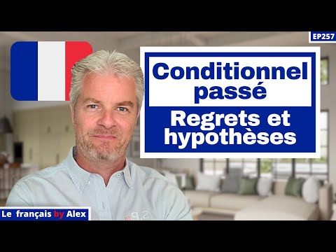 🇫🇷 LE CONDITIONNEL PASSÉ EN FRANÇAIS (pour exprimer le REGRET et l'HYPOTHÈSE)