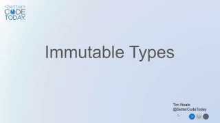 Immutable Types
