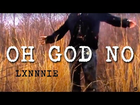 LXNNNIE - Oh God No