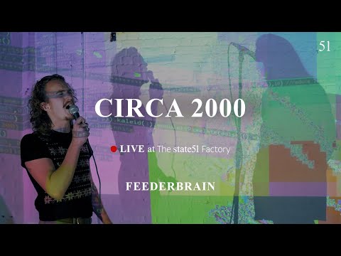 CIRCA 2000 performs Feederbrain live at The state51 Factory