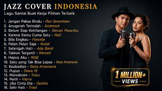 Download lagu Lagu Santai Buat Kerja | Jazz Cover Indonesia | Lagu Galau Indonesia mp3