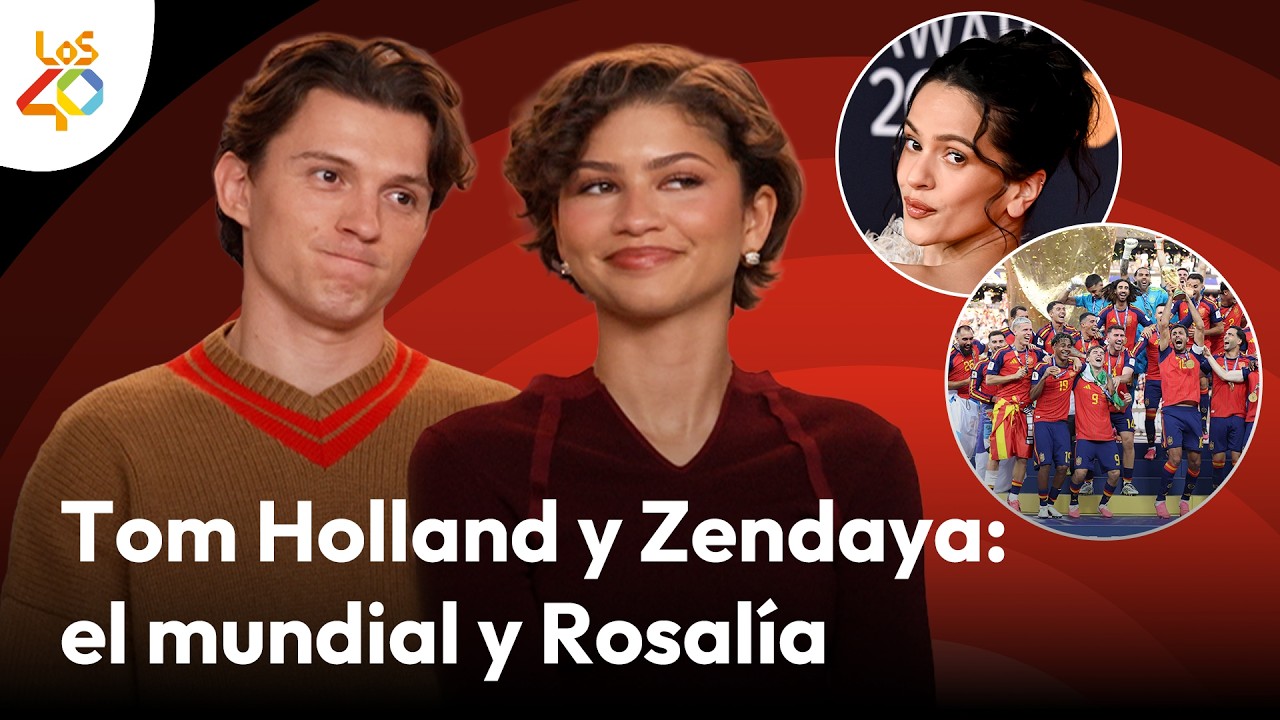 TOM HOLLAND y ZENDAYA: ROSALÍA como profe, su equipo del MUNDIAL y su nivel de castellano | LOS40