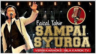 Download lagu FAIZAL TAHIR  - SAMPAI SYURGA (VERSI KARAOKE) | GILA KAROK TV mp3