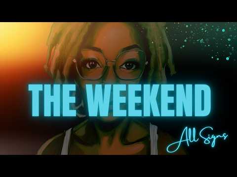 ALL SIGNS! The Weekend