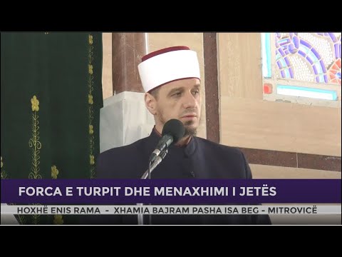 HUTBE | Forca e turpit dhe menaxhimi i jetës - Enis Rama