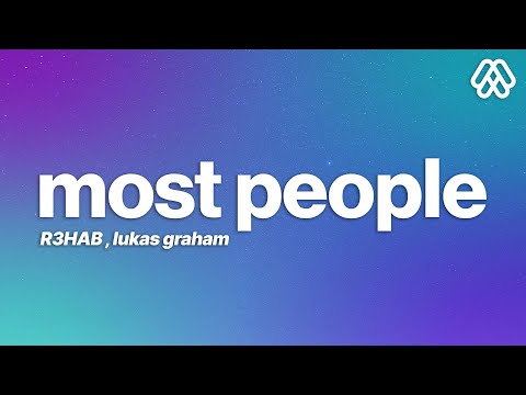 R3HAB, Lukas Graham - Most People (Lyrics)
