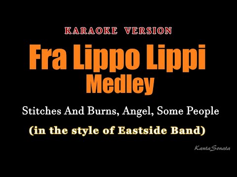 Fra Lippo Lippi (MEDLEY) - Stitches And Burns | Angel | Some People | KARAOKE