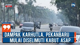 Dampak Karhutla, Pekanbaru Mulai di Selimuti Kabut Asap