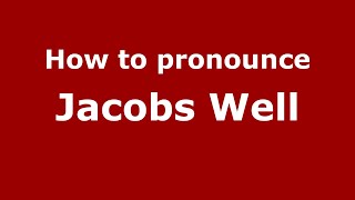 How to pronounce Jacobs Well